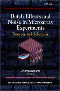 Batch Effects and Noise in Microarray Experiments. Sources and Solutions, Andreas  Scherer audiobook. ISDN31227897