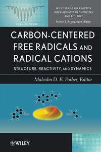 Carbon-Centered Free Radicals and Radical Cations. Structure, Reactivity, and Dynamics,  аудиокнига. ISDN31227929