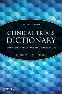 Clinical Trials Dictionary. Terminology and Usage Recommendations - Curtis Meinert