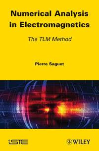 Numerical Analysis in Electromagnetics. The TLM Method - Pierre Saguet