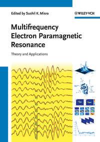 Multifrequency Electron Paramagnetic Resonance. Theory and Applications,  audiobook. ISDN31228041