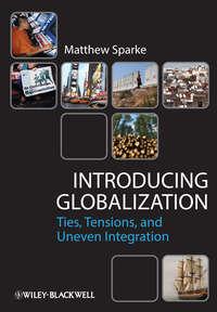Introducing Globalization. Ties, Tensions, and Uneven Integration, Matthew  Sparke książka audio. ISDN31228049
