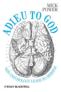 Adieu to God. Why Psychology Leads to Atheism, Mick  Power аудиокнига. ISDN31228097