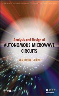 Analysis and Design of Autonomous Microwave Circuits - Almudena Suarez