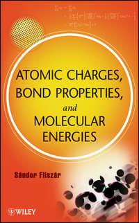 Atomic Charges, Bond Properties, and Molecular Energies, Sandor  Fliszar audiobook. ISDN31228137