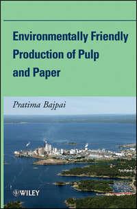 Environmentally Friendly Production of Pulp and Paper - Pratima Bajpai