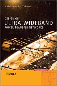 Design of Ultra Wideband Power Transfer Networks - Binboga Yarman