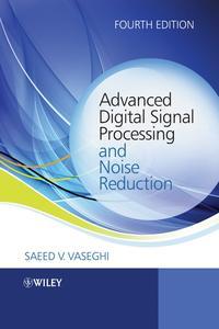 Advanced Digital Signal Processing and Noise Reduction - Saeed Vaseghi