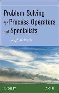 Problem Solving for Process Operators and Specialists - Joseph Bonem