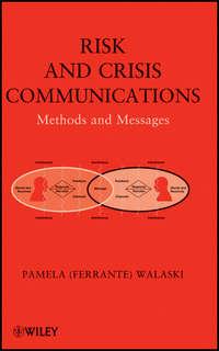 Risk and Crisis Communications. Methods and Messages - Pamela Walaski