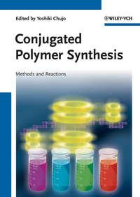 Conjugated Polymer Synthesis. Methods and Reactions, Yoshiki  Chujo аудиокнига. ISDN31228433