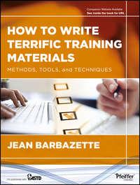 How to Write Terrific Training Materials. Methods, Tools, and Techniques, Jean  Barbazette książka audio. ISDN31228449