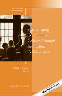 Strengthening Community Colleges Through Institutional Collaborations. New Directions for Community Colleges, Number 165,  Hörbuch. ISDN31228505