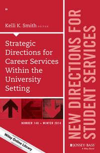 Strategic Directions for Career Services Within the University Setting. New Directions for Student Services, Number 148 - Kelli Smith