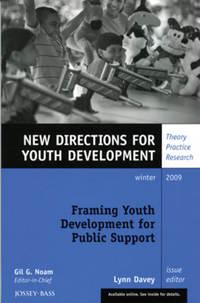 Framing Youth Development for Public Support. New Directions for Youth Development, Number 124, Lynn  Davey audiobook. ISDN31228537