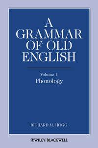 A Grammar of Old English, Volume 1. Phonology - Richard Hogg