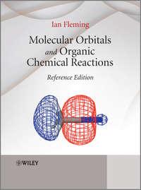 Molecular Orbitals and Organic Chemical Reactions. Reference Edition - Ian Fleming