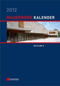 Mauerwerk Kalender 2012. Schwerpunkt - Eurocode 6,  audiobook. ISDN31228801