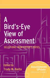 A Birds-Eye View of Assessment. Selections from Editors Notes - Trudy Banta