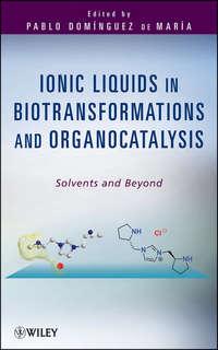 Ionic Liquids in Biotransformations and Organocatalysis. Solvents and Beyond - Pablo Domínguez María