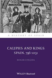 Caliphs and Kings. Spain, 796-1031, Roger  Collins audiobook. ISDN31228873