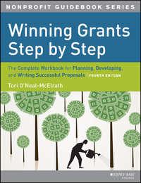 Winning Grants Step by Step. The Complete Workbook for Planning, Developing and Writing Successful Proposals - Tori ONeal-McElrath