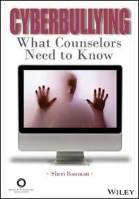 Cyberbullying. What Counselors Need to Know - Sheri Bauman