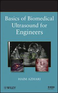 Basics of Biomedical Ultrasound for Engineers - Haim Azhari