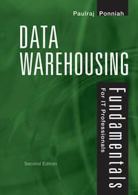 Data Warehousing Fundamentals for IT Professionals - Paulraj Ponniah