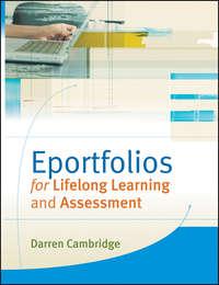 Eportfolios for Lifelong Learning and Assessment - Darren Cambridge