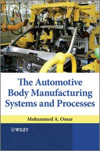 The Automotive Body Manufacturing Systems and Processes,  аудиокнига. ISDN31229505