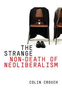 The Strange Non-death of Neo-liberalism - Colin Crouch