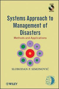 Systems Approach to Management of Disasters. Methods and Applications - Slobodan Simonovic