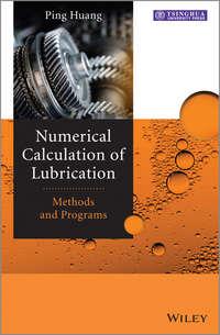 Numerical Calculation of Lubrication. Methods and Programs - Ping Huang