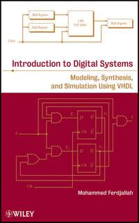 Introduction to Digital Systems. Modeling, Synthesis, and Simulation Using VHDL, Mohammed  Ferdjallah аудиокнига. ISDN31229673