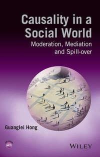 Causality in a Social World. Moderation, Mediation and Spill-over - Guanglei Hong