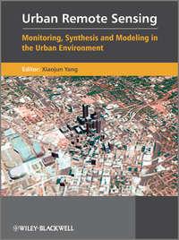 Urban Remote Sensing. Monitoring, Synthesis and Modeling in the Urban Environment - Xiaojun Yang