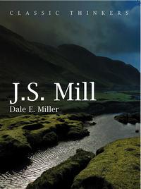 John Stuart Mill. Moral, Social, and Political Thought - Dale Miller