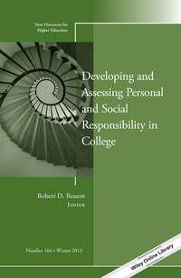 Developing and Assessing Personal and Social Responsibility in College. New Directions for Higher Education, Number 164,  audiobook. ISDN31229913