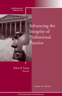 Advancing the Integrity of Professional Practice. New Directions for Student Services, Number 135 - Robert Young