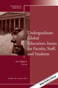 Undergraduate Global Education: Issues for Faculty, Staff, and Students. New Directions for Student Services, Number 146 - Ann Highum