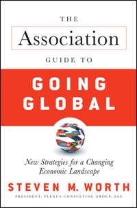 The Association Guide to Going Global. New Strategies for a Changing Economic Landscape, Steven  Worth książka audio. ISDN31230025