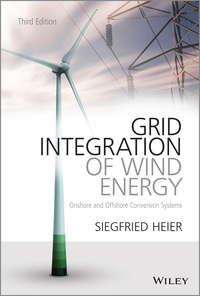 Grid Integration of Wind Energy. Onshore and Offshore Conversion Systems - Siegfried Heier