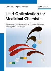 Lead Optimization for Medicinal Chemists. Pharmacokinetic Properties of Functional Groups and Organic Compounds - Florencio Dörwald