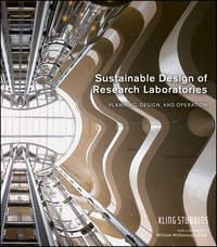 Sustainable Design of Research Laboratories. Planning, Design, and Operation - KlingStubbins