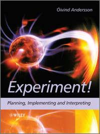 Experiment!. Planning, Implementing and Interpreting - Oivind Andersson