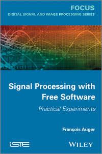 Signal Processing with Free Software. Practical Experiments - François Auger