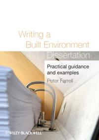 Writing a Built Environment Dissertation. Practical Guidance and Examples, Peter  Farrell Hörbuch. ISDN31230297