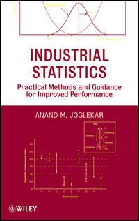 Industrial Statistics. Practical Methods and Guidance for Improved Performance - Anand Joglekar
