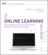 The Online Learning Idea Book. Proven Ways to Enhance Technology-Based and Blended Learning - Patti Shank